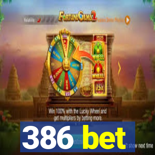 386 bet